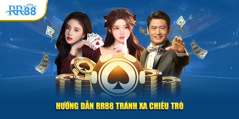 Hướng dẫn RR88 tránh xa chiêu trò