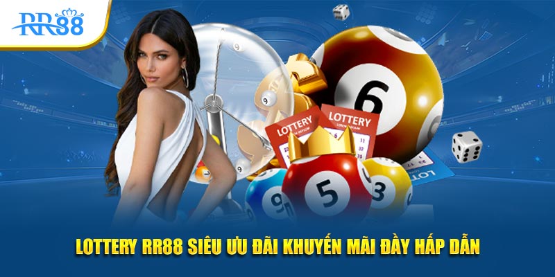 Lottery RR88 siêu ưu đãi khuyến mãi đầy hấp dẫn